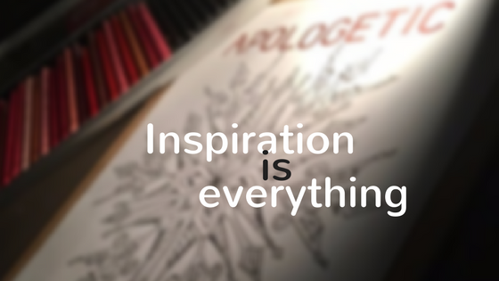 Inspiration is everything!